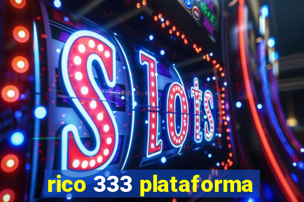 rico 333 plataforma